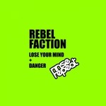 cover: Rebel Faction - Lose Your Mind / Danger