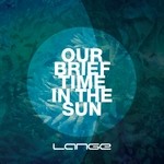 cover: Lange - Our Brief Time In The Sun