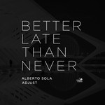 cover: Sola, Alberto|Adjust - Better Late Than Never