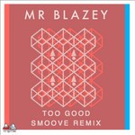 cover: Mr Blazey - Too Good (Smoove remix)