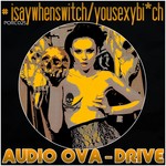 cover: Audio Ova Drive - I Say When Switch