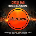 cover: Cookie Monsta & Funtcase|Various - Circus Two (presented by Cookie Monsta & FuntCase) (unmixed tracks)