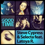 cover: Cypress, Steve|Latoya R|Selecta - Good Time (remixes)