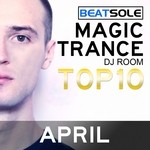 cover: Beatsole|Various - Magic Trance DJ Room Top 10 April 2013 (mixed by Beatsole) (unmixed tracks)