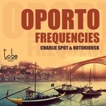 cover: Charlie Spot|Notorious B - Oporto Frequencies