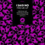 cover: I Said No - Fire Me Up