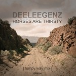 cover: Deeleegenz - Horses Are Thirsty (Lumpy Way Mix)