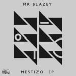 cover: Mr Blazey - Mestizo EP