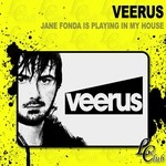 cover: Veerus - Jane Fonda Is Playing In My House (Original Club Mix)