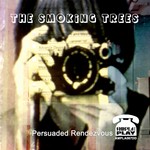 cover: The Smoking Trees - Persuaded Rendezvous