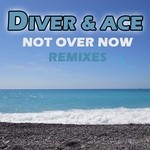 cover: Diver & Ace - Not Over Now (Remixes)