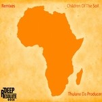 cover: Thulane Da Producer - Children Of The Soil (remixes)