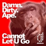 cover: Damn Dirty Ape - Cannot Let U Go