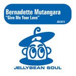 cover: Bernadette Mutangara - Give Me Your Love