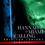 cover: Hannah|Miami Calling - Only For Tonight (Remixes)