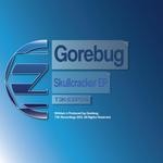 cover: Gorebug - Skullcracker EP