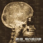 cover: Big Swede - Electronic Core District Part 1