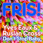 cover: Eaux, Yves|Ruslan Cross - Don't Stop Baby