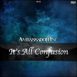 cover: Ambassador Inc - It's All Confusion