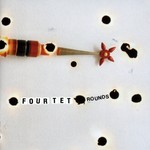 cover: Four Tet - Rounds (Special Anniversary Edition)