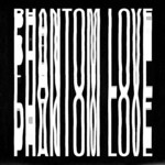 cover: Phantom Love - Phantom Love