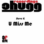 cover: Steve K - U Miss Me