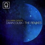 cover: Columbia Nights - Dawn Dusk (The Remixes)