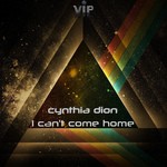 cover: Cynthia Dion - I Can't Come Home