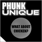 cover: Phunk Unique - What About Chicken