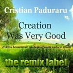 cover: Paduraru - Creation Was Verygood (Creative Housemusic Meets Progressive Ambient Album)