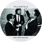 cover: Pillowtalk - Far From Heaven