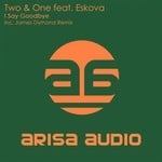 cover: Eskova|Two & One - I Say Goodbye