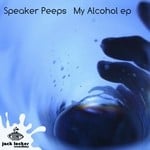 cover: Speaker Peeps - My Alcohol EP