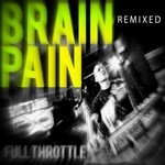 cover: Brainpain - Full Throttle (remixes)