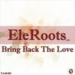 cover: Eleroots 1301 - Bring Back The Love