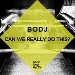 cover: Bodj - Can We Really Do This?