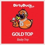 cover: Gold Top - Booby Trvp