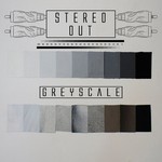 cover: Stereo Out - Grey Scale