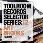 cover: Various|Brooks, Ant - Toolroom Records Selector Series: 12 Ant Brooks (unmixed tracks)