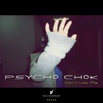 cover: Psycho Chok - Don't Look Me