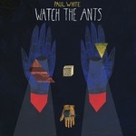 cover: Paul White - Watch The Ants