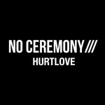 cover: No Ceremony - HURTLOVE