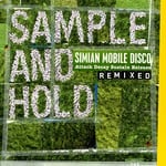 cover: Simian Mobile Disco - Sample And Hold: Attack Decay Sustain Release Remixed