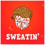 cover: Donald Thump - Sweatin'