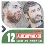 cover: Gunther & Stamina|Various - Already Mixed Vol 12 CD1 (compiled & mixed by Gunther & Stamina) (unmixed tracks)