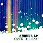 cover: Andrea Lp - Over The Sky