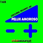 cover: Pelux Amoroso - Oscuria Techno