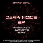 cover: Andrew Live|Bobs|Darkskye - Dark Noise EP