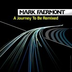 cover: Faermont, Mark|Various - A Journey To Be Remixed