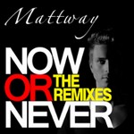 cover: Mattway - Now Or Never (Remixes)